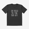 Say Hello To The Bad Guy T-Shirt Official Billie Eilish Merch